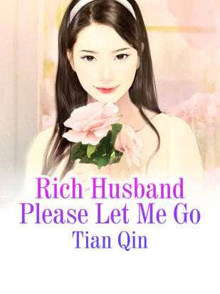 Rich Husband Please Let Me Go